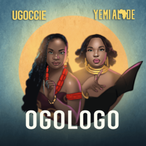 Ugoccie ft. Yemi Alade - Ogologo