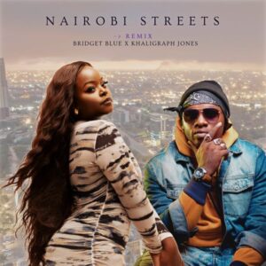 Bridget Blue ft. Khaligraph Jones - Nairobi Streets