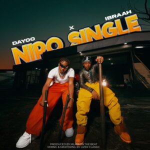 Dayoo ft. Ibraah - Nipo Single