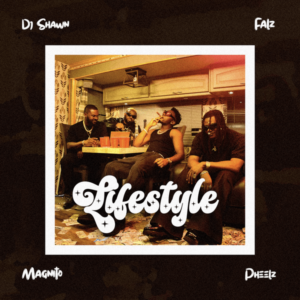 DJ Shawn - Lifestyle ft. Pheelz, Falz & Magnito