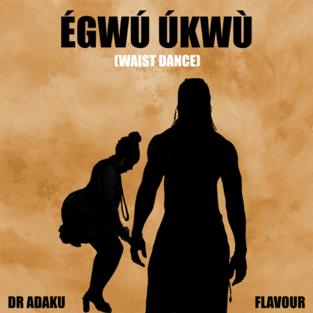 Dr Adaku ft. Flavour - Egwu Ukwu (Waist Dance)