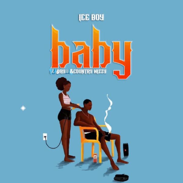 Ice Boy - Baby ft. Country Wizzy & Dayoo