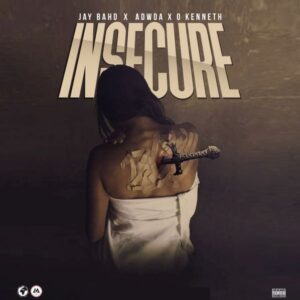 Jay Bahd - Insecure ft. Adwoa & O'Kenneth