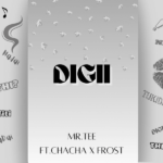 Mr. Tee – Digii ft. Frost & Chacha