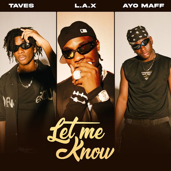 L.A.X - Let Me Know ft. Taves & Ayo Maff