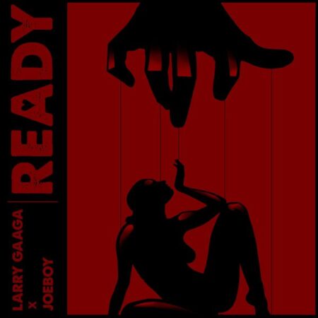 Larry Gaaga ft. Joeboy - Ready