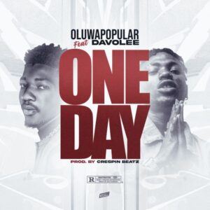 Oluwapopular ft. Davolee - One Day