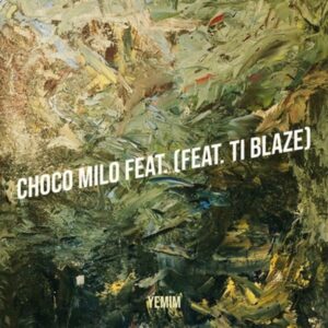 Yemim ft. T.I Blaze - Choco Milo