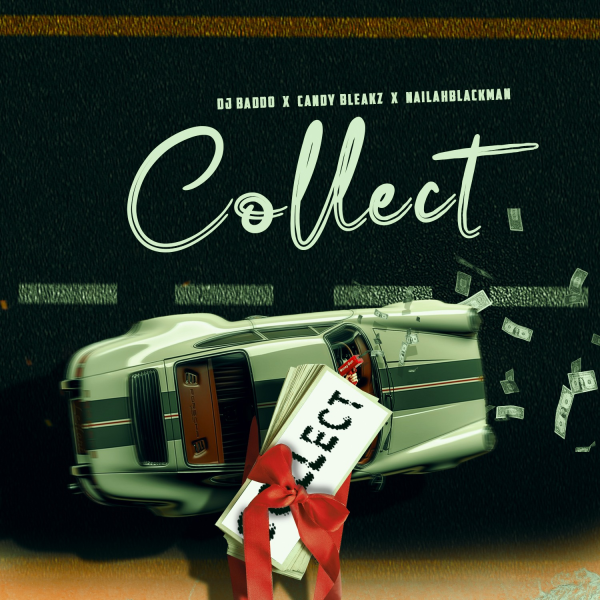 DJ Baddo, Candy Bleakz, Nailah Blackman - Collect