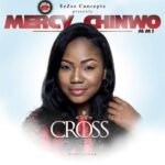 Mercy Chinwo – The Cross: My Gaze (Album)