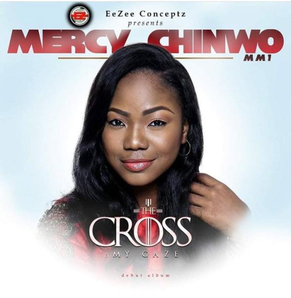 Mercy Chinwo - The Cross: My Gaze (Album)