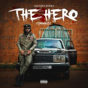 Aguero Banks - The Hero (Ọnyịkọ) Album