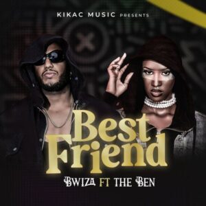 Bwiza - Best Friend ft. The Ben