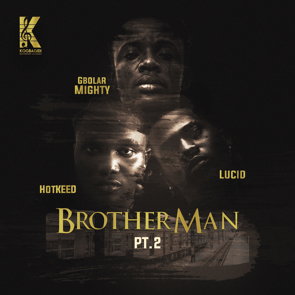 Gbolar Mighty - Brother Man, Pt. 2 ft. Lucid & Hotkeed