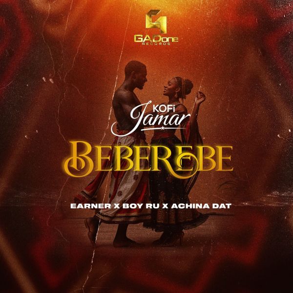 Kofi Jamar - BEBEREBE ft. Earner, Boy Ru and Achina Dat, Boy Ru & Achina Dat