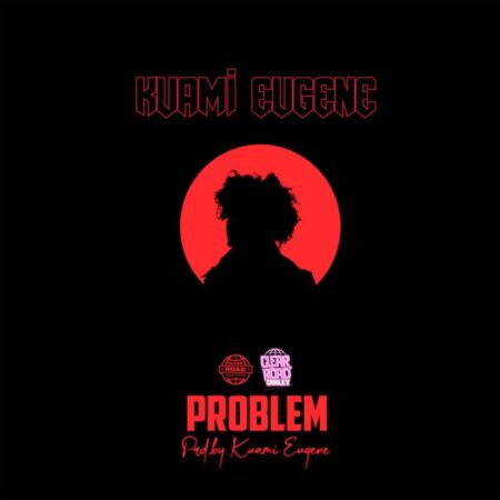 Kuami Eugene - PROBLEM