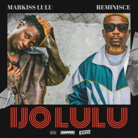 Markiss Lulu - Ijo Lulu ft. Reminisce