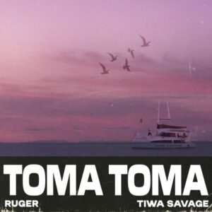 Ruger - Toma Toma ft. Tiwa Savage