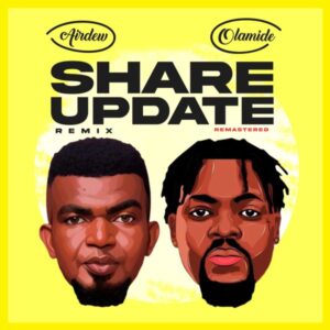 Airdew - Share Update (2024 Remastered Remix) ft. Olamide