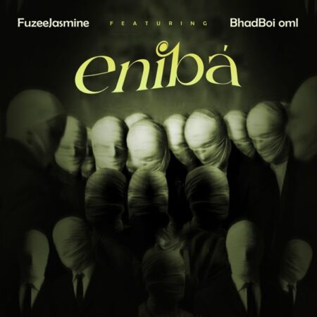 Fuzeejasmine ft. Bhadboi OML - Eniba