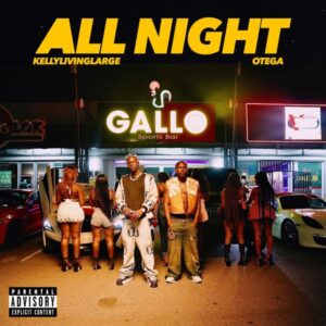 Kellylivinglarge - All Night ft. Otega