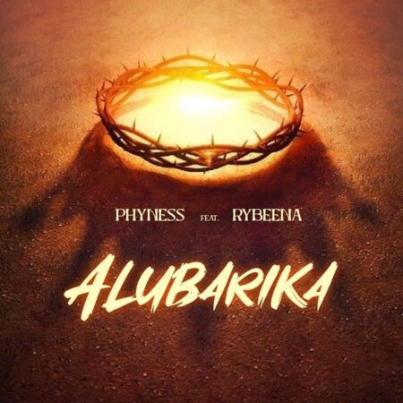 Phyness - Alubarika ft. Rybeena