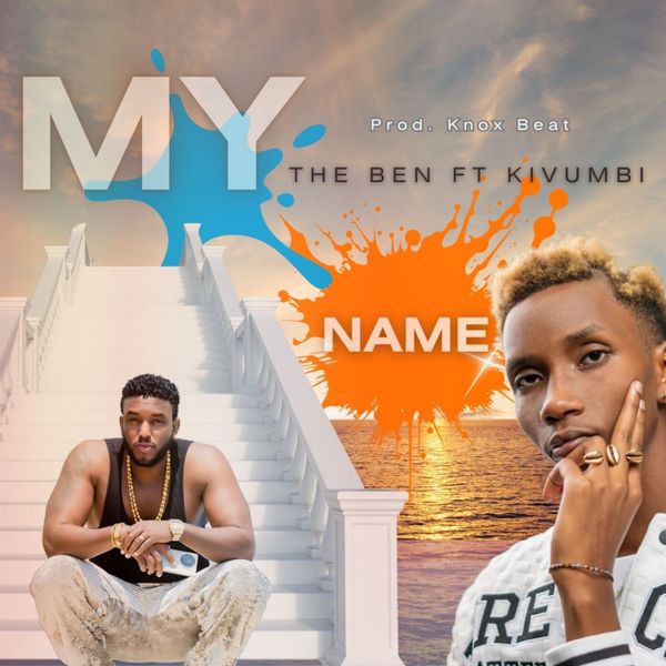 The Ben - My Name ft. Kivumbi King