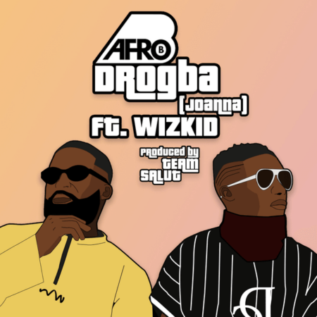 Afro B - Drogba (Joanna) Remix ft. Wizkid