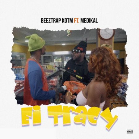 Beeztrap KOTM - Ei Tracy ft. Medikal