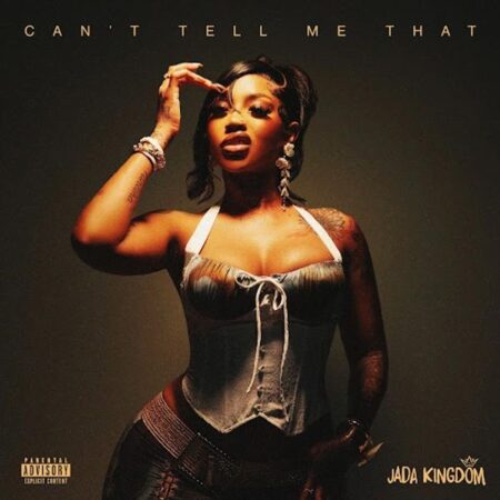 Jada Kingdom - Can't Tell Me That