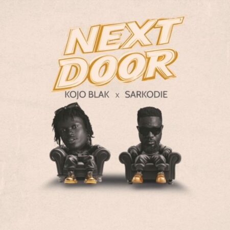 KOJO BLAK - Next Door ft. Sarkodie