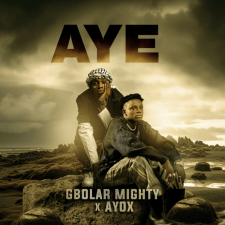 Gbolar Mighty - Aye ft. Ayox