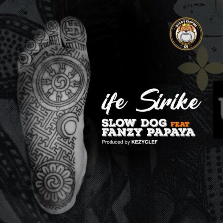 SlowDog - Ife Sirike ft. Fanzy Papaya