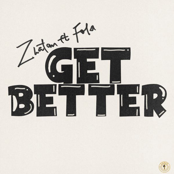 Zlatan - Get Better ft. Fola