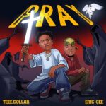 Teee Dollar – Pray ft. Eric Cee