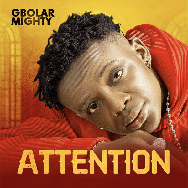 Gbolar Mighty - Attention