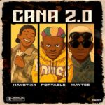 Haystixx – Cana 2.0 (Remix) ft. Portable & Haytee