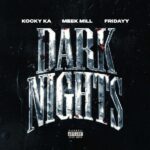 Kocky Ka – Dark Nights (Remix) ft. Meek Mill & Fridayy