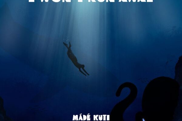Mádé Kuti – I Won’t Run Away Mp3 Download