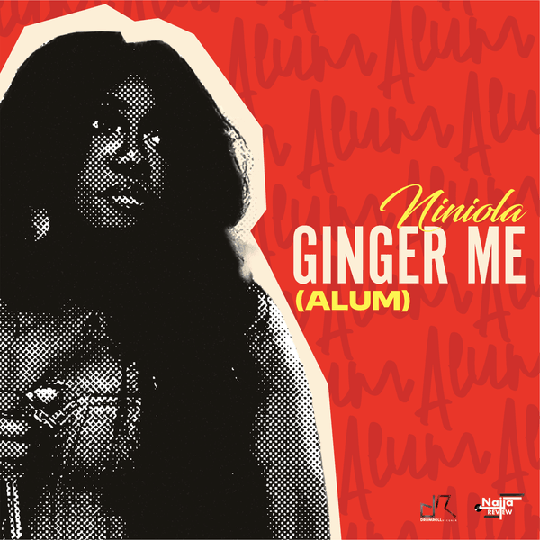 Niniola – Ginger Me (Alum)